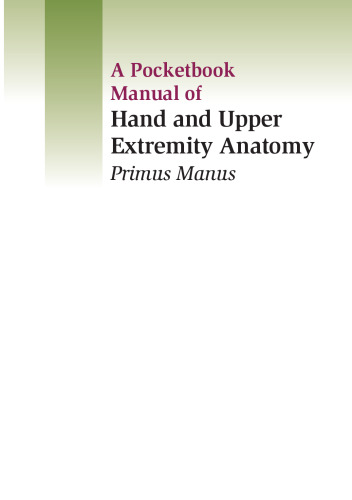 A pocketbook manual of hand and upper extremity anatomy : primus manus