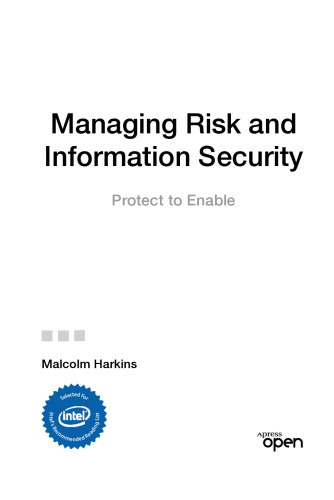Managing risk and information security : protect to enable