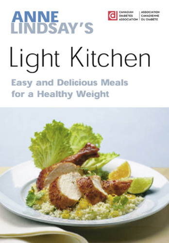 Anne Lindsay's Light kitchen : more easy & healthy recipes from the author of Lighthearted everyday cooking