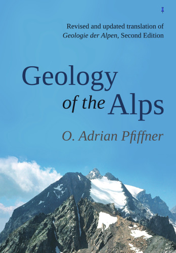 Geology of the Alps : revised and updated translation of Geologie der Alpen, second edition