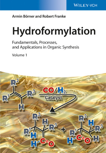 Hydroformylation : fundamentals, processes, and applications in organic systhesis