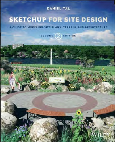 Sketchup for site design  : a guide to modeling site plans, terrain and architecture