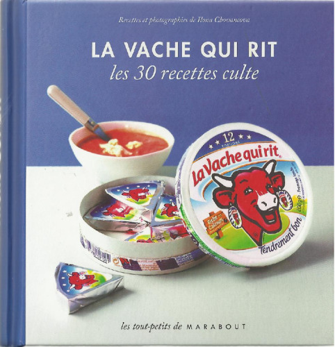 Les 30 Recettes Cultes...: LA Vache Qui Rit