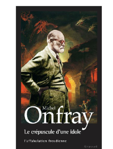 Le crépuscule d’une idole : l’affabulation freudienne