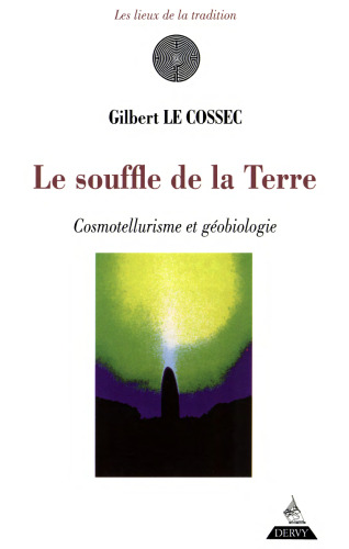 Le souffle de la Terre : cosmotellurisme et géobiologie