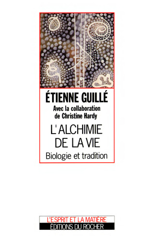 L'alchimie de la vie : biologie et tradition