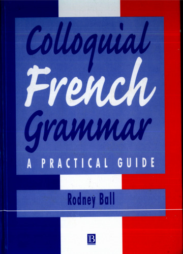 Colloquial French grammar : a practical guide