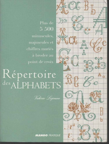 Répertoire des alphabets : plus de 5.500 minuscules, majuscules et chiffres mariés à broder au point de croix