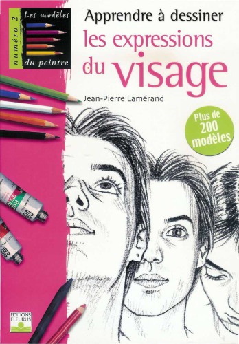 Apprendre a dessiner les expressions du visage plus de 200 modeles