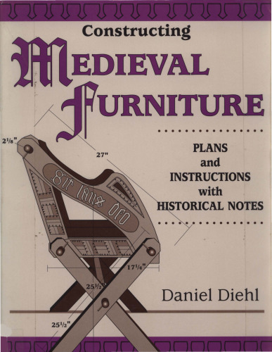 Constructing medieval furniture : plans and instructions with historical notes