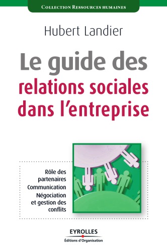 Le guide des relations sociales dans l'entreprise