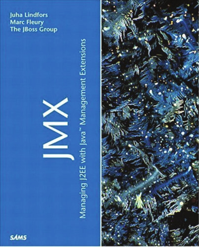 JMX: Managing J2EE with Java Management Extensions