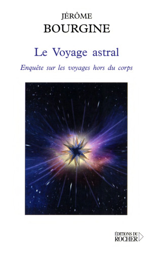 Le Voyage astral : Enquête sur les voyages hors du corps