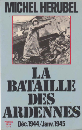 La bataille des Ardennes: Decembre 1944-janvier 1945