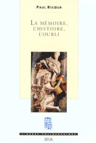La Mémoire, l’histoire, l’oubli