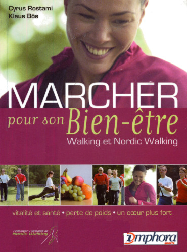 ’’marcher pour son bien-être ; walking et nordic-walking ; vitalité et santé ; perte de poids ; un coeur plus fort’’