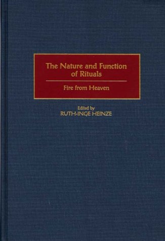 The Nature and Function of Rituals: Fire from Heaven