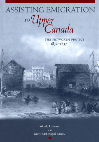 Assisting Emigration to Upper Canada: The Petworth Project, 1832-1837