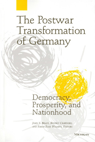 The Postwar Transformation of Germany: Democracy, Prosperity and Nationhood
