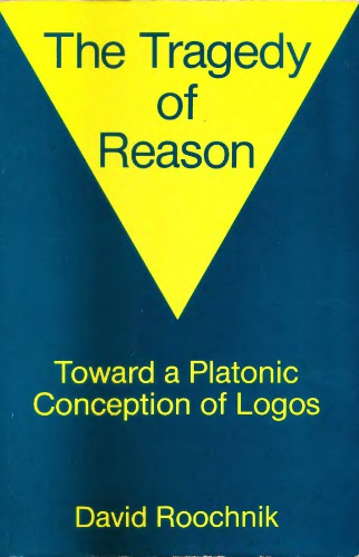 The Tragedy of Reason: Towards a Platonic Conception of Logos