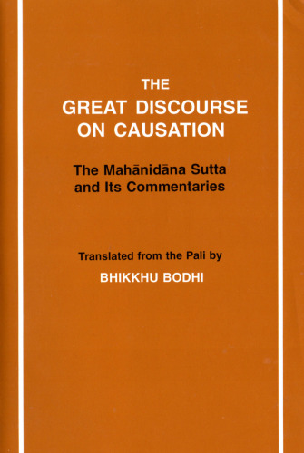 The Great Discourse on Causation - The Mahānidāna Sutta and Its Commentaries