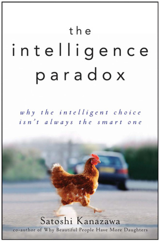 The Intelligence Paradox: Why the Intelligent Choice Isn’t Always the Smart One