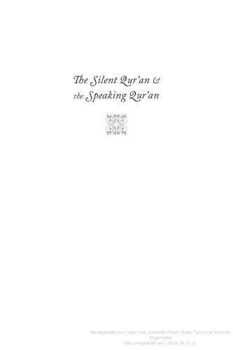 The Silent Qur’an and the Speaking Qur’an: Scriptural Sources of Islam Between History and Fervor
