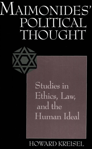 Maimonides’ Political Thought: Studies in Ethics, Law, and the Human Ideal