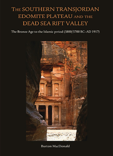The Southern Transjordan Edomite Plateau and the Dead Sea Rift Valley: The Bronze Age to the Islamic Period (3800/3700 BC–AD 1917)