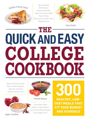 The Quick and Easy College Cookbook: 300 Healthy, Low-Cost Meals that Fit Your Budget and Schedule