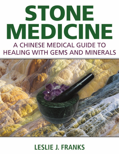 Stone Medicine: A Chinese Medical Guide to Healing with Gems and Minerals