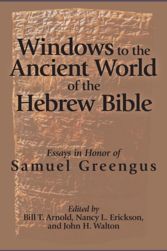 Windows to the Ancient World of the Hebrew Bible: Essays in Honor of Samuel Greengus