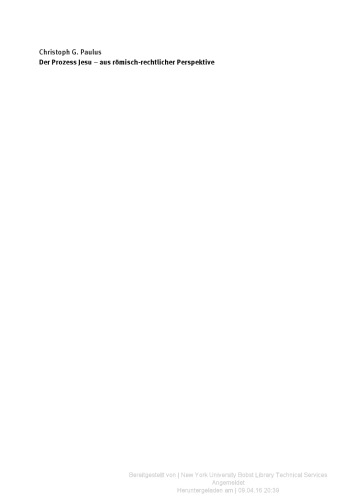 Der Prozess Jesu - aus römisch-rechtlicher Perspektive