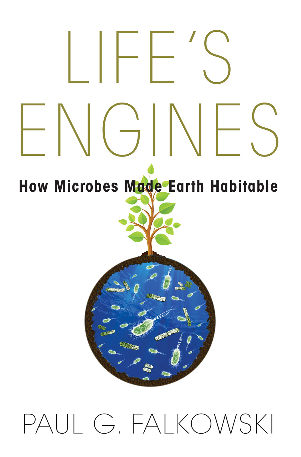 Life’s Engines: How Microbes Made Earth Habitable