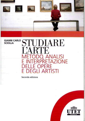 Studiare l’arte. Metodo, analisi e interpretazione delle opere e degli artisti