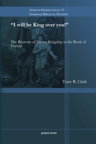 ’I will be King over you!’: The Rhetoric of Divine Kingship in the Book of Ezekiel