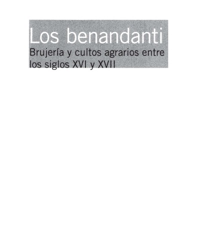 Los benandanti. Brujería y cultos agrarios entre los siglos XVI y XVII