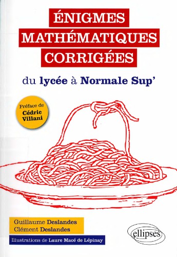 Énigmes mathématiques corrigées : du lycée à Normale Sup’