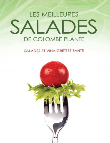 Les meilleures salades de Colombe Plante : salades et vinaigrettes santé.