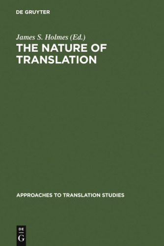 The Nature of Translation: Essays on the Theory and Practice of Literary Translation