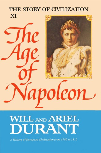 The Story of Civilization XI: The Age of Napoleon