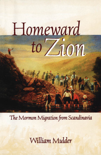 Homeward To Zion: The Mormon Migration from Scandinavia