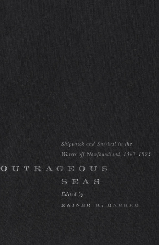 Outrageous Seas: Shipwreck and Survival in the Waters Off Newfoundland, 1583-1893