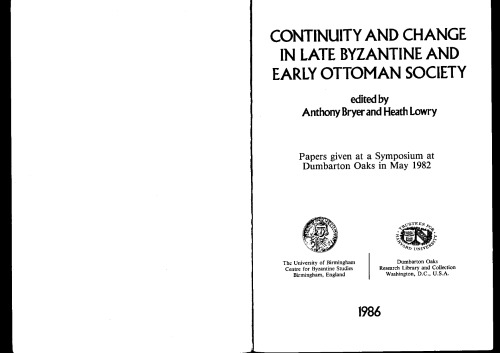 Continuity and change in late Byzantine and early Ottoman society: papers given at a symposium at Dumbarton Oaks in May 1982