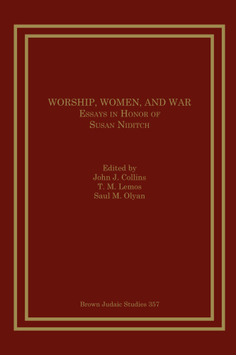 Worship, Women and War: Essays in Honor of Susan Niditch