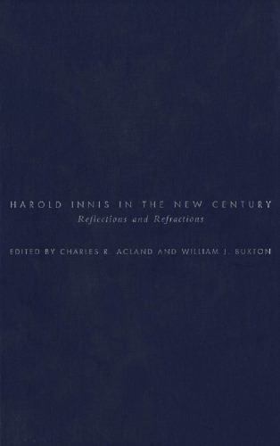 Harold Innis in the New Century: Reflections and Refractions