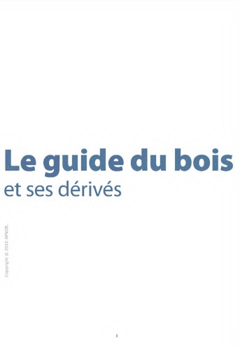 Le guide du bois et ses dérivés : l’arbre et la forêt, les propriétés, le séchage, la préservation