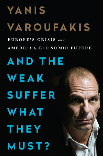 And the Weak Suffer What They Must?: Europe’s Crisis and America’s Economic Future