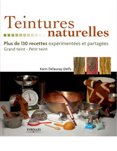 Teintures naturelles : Plus de 130 recettes expérimentées et partagées Grand teint - Petit teint