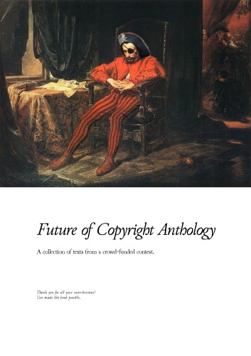 Future of copyright anthology. A collection of texts from a crowd-funded contest